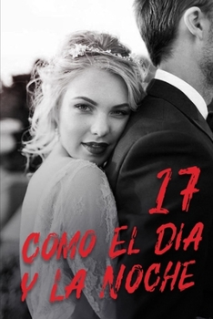 Como El Día y La Noche 17: Darle Una Vida Mejor (Spanish Edition) - Book #17 of the Como El Día y La Noche