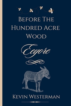 Paperback Before the Hundred Acre Wood: Eeyore Book