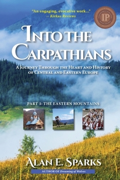 Paperback Into the Carpathians: A Journey Through the Heart and History of Central and Eastern Europe (Part 1: The Eastern Mountains) [Black and White Book