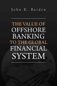 Paperback The Value of Offshore Banking to the Global Financial System Book