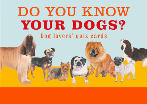 Game Do You Know Your Dogs? Dog Lovers' Quiz Cards: Dog Lovers' Quiz Cards Book