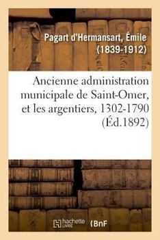 Paperback Les officiers de ville attachés à l'ancienne administration municipale de Saint-Omer [French] Book