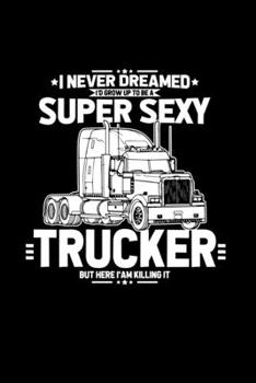 Paperback Super Sexy Trucker: 6x9 TRUCK DRIVER - grid - squared paper - notebook - notes Book