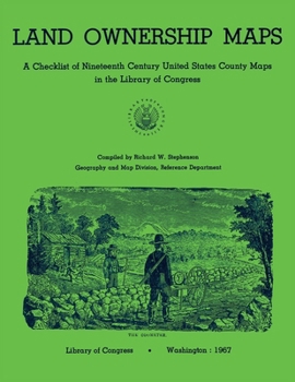 Paperback Land Ownership Maps: A Checklist of Nineteenth Century United States County Maps in the Library of Congress Book
