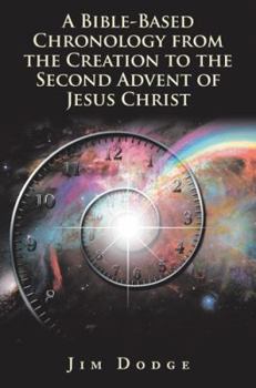 Paperback A Bible-Based Chronology from the Creation to the Second Advent of Jesus Christ Book