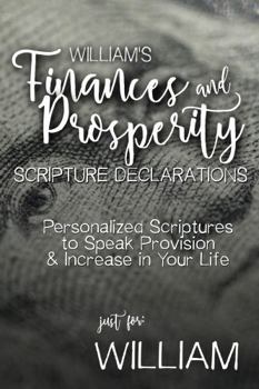 Paperback William's Finances and Prosperity Scripture Declarations: Personalized Scriptures to Speak Provision & Increase in Your Life (William's Personalized Scriptures Set) Book