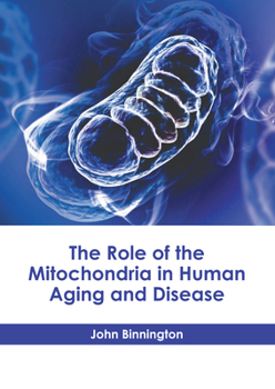 Hardcover The Role of the Mitochondria in Human Aging and Disease Book