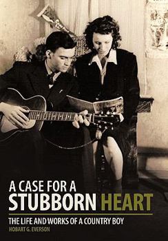 Paperback A Case for a Stubborn Heart: The Life and Works of a Country Boy Book