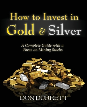 Paperback How to Invest in Gold and Silver: A Complete Guide with a Focus on Mining Stocks Book