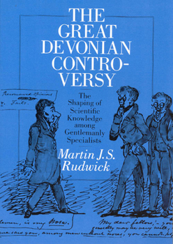 Paperback The Great Devonian Controversy: The Shaping of Scientific Knowledge among Gentlemanly Specialists (Science and Its Conceptual Foundations series) Book