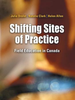 Paperback Shifting Sites of Practice: Field Education in Canada Book