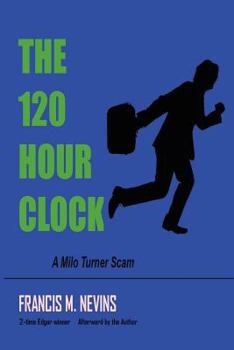 The 120 Hour Clock - Book #1 of the Milo Turner