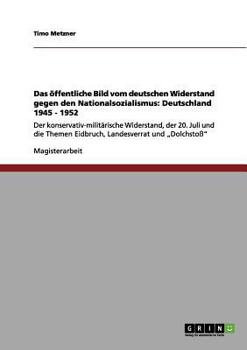 Paperback Das öffentliche Bild vom deutschen Widerstand gegen den Nationalsozialismus: Deutschland 1945 - 1952: Der konservativ-militärische Widerstand, der 20. [German] Book