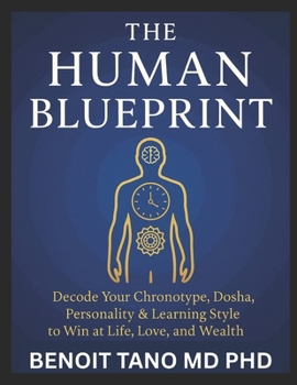 Paperback The Human Blueprint: Master Your Chronotype, Dosha, Personality & Learning Style to Win in Life Book