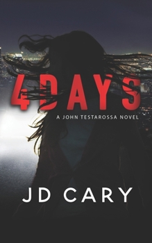 4 Days - Book #2 of the John Testarossa