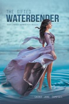 Paperback The Gifted Waterbender: Every Change Happens for a Reason Book