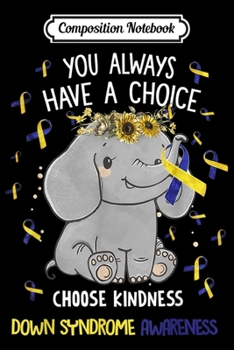 Composition Notebook: Choose Kindness Down Syndrome Awareness Elephant  Journal/Notebook Blank Lined Ruled 6x9 100 Pages