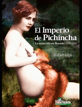 Paperback El imperio de Pichincha: La mala vida en Rosario 1870-1935 [Spanish] Book