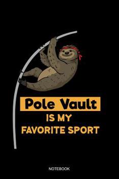 Pole Vault Is My Favorite Sport Notebook: Liniertes Notizbuch - Stabhochsprung Faultier Lustig Leichtathletik Hochsprung Stabspringer Sportler Geschenk