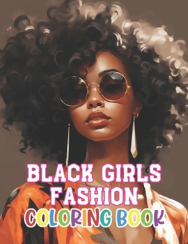 Black Girls Fashion Coloring Book: Beautiful Edition 100+ Unique and Beautiful High-quality Designs