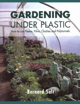 Paperback Gardening Under Plastic: How to Use Fleece, Films, Cloches & Polytunnels Book
