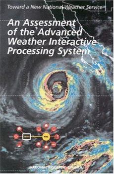 Paperback An Assessment of the Advanced Weather Interactive Processing System: Operational Test and Evaluation of the First System Build Book