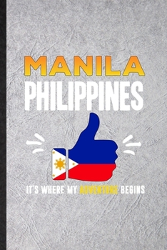 Paperback Manila Philippines It's Where My Adventure Begins: Blank Funny Philippines Tourist Lined Notebook/ Journal For World Traveler Visitor, Inspirational S Book