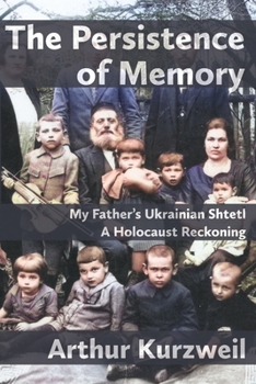 Paperback The Persistence of Memory: My Father's Ukrainian Shtetl - A Holocaust Reckoning Book