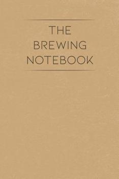Paperback The Brewing Notebook: Beer Making Log Notebook and Journal Book