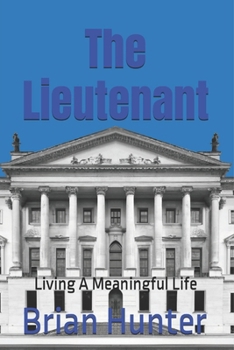 The Lieutenant: Living A Meaningful Life B0C2RYNCVR Book Cover