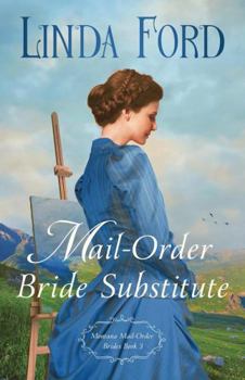 Mail-Order Bride Substitute (Montana Mail-Order Brides) - Book #3 of the Montana Mail-Order Brides