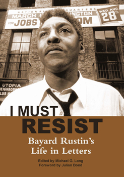 Paperback I Must Resist: Bayard Rustin's Life in Letters Book