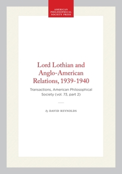 Hardcover Lord Lothian and Anglo-American Relations, 1939-1940: Transactions, American Philosophical Society (Vol. 73, Part 2) Book