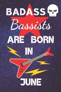 Paperback BADASS Bassists Are Born In June: Bass guitar gifts. This Guitar Notebook / Guitar Journal is 6x9in size 120 lined ruled pages. Great for Birthdays & Book