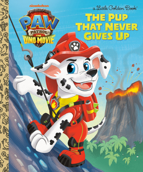 The Pup That Never Gives Up (PAW Patrol: The Dino Movie) (Little Golden Book)