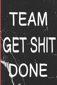 Paperback Team get shit done: Funny Gift for team development.Novelty Gag Notebook, Funny Gift for Team Members At Work, Appreciation Day, team gift Book