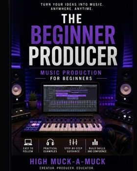 Paperback The Beginner Producer: Music Production for Beginners Book