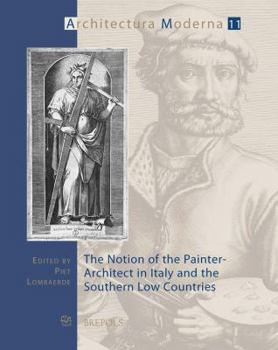 Paperback The Notion of the Painter-Architect in Italy and the Southern Low Countries Book