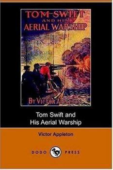 Tom Swift and His Aerial Warship, or, the Naval Terror of the Seas - Book #18 of the Tom Swift Sr.
