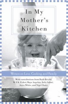 Paperback In My Mother's Kitchen: Writers on Love, Cooking, and Family Book