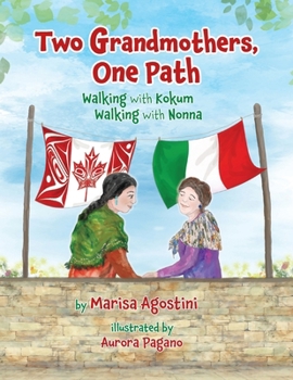 Paperback Two Grandmothers, One Path: Walking with Kokum - Walking with Nonna Book