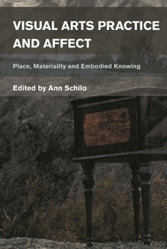 Paperback Visual Arts Practice and Affect: Place, Materiality and Embodied Knowing Book