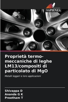 Paperback Proprietà termo-meccaniche di leghe LM13/compositi di particolato di MgO [Italian] Book