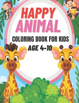 Paperback Happy Animal Coloring Book For Kids: A Fun-Filled Animal Coloring Experience for Children" Book