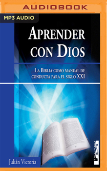 MP3 CD Aprender Con Dios: La Biblia Como Manual de Conducta Para El Siglo XXI [Spanish] Book