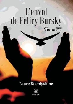 Paperback L'envol de Felicy Bursky: Tome III [French] Book