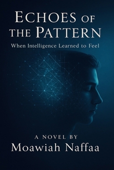 Paperback Echoes of the Pattern: When Intelligence Learned to Feel Book