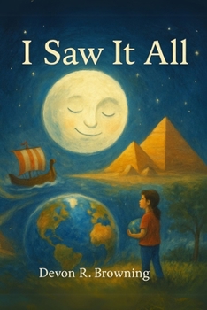 Paperback I Saw It All: A Journey Through Time as Told by the Moon Book