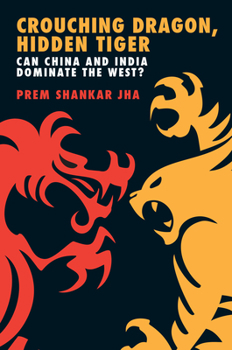 Paperback Crouching Dragon, Hidden Tiger: Can China and India Dominate the West? Book