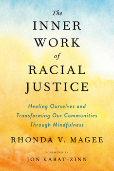 Paperback The Inner Work of Racial Justice: Healing Ourselves and Transforming Our Communities Through Mindfulness Book
